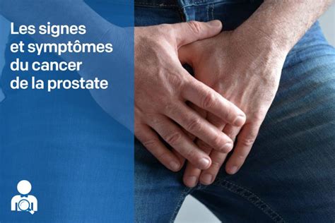 Les signes et symptômes du cancer de la prostate