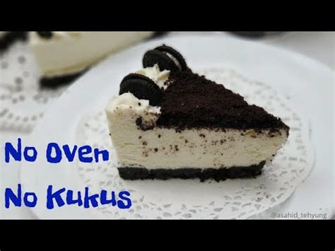 12 sdm tepung terigu protein sedang 4 sdm tepung maizena 8 sdm gula pasir 6 butir telur ayam 10 sdm margarin cair 500 ml susu uht 250 gram keju cheddar parut. Cara Masak Kek Oreo Tanpa Kukus - Ragam Resepi