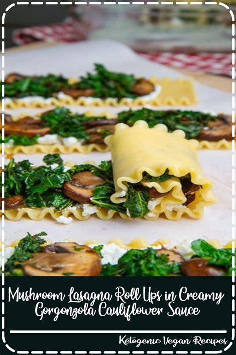 Season with salt and pepper. Mushroom Lasagna Roll Ups in Creamy Gorgonzola Cauliflower ...