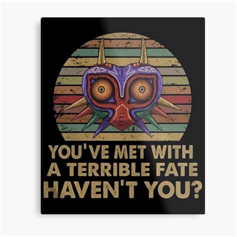 Youve Met With A Terrible Fate Havent You T Shirt Metal Print For Sale By Akaminalesa