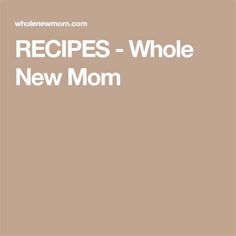 Recipes Whole New Mom Recipes