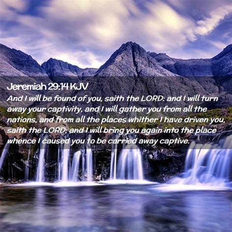 Jeremiah 2914 Kjv And I Will Be Found Of You Saith The Lord And I