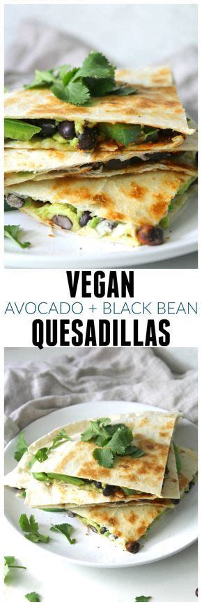 These Vegan Avocado Black Bean Quesadillas Are A Healthy Version Of A