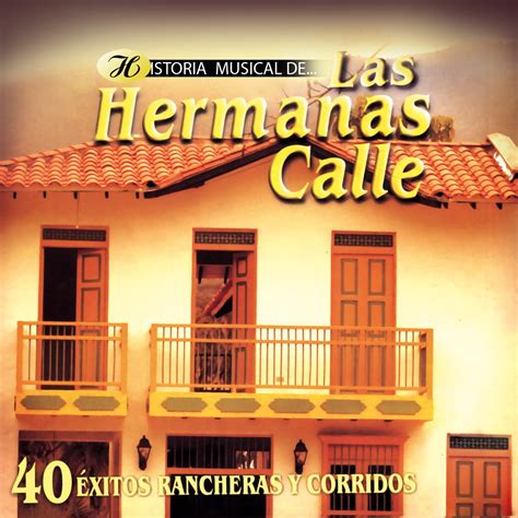 Historia Musical De Las Hermanas Calle 40 Éxitos Rancheras Y Corridos