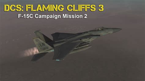 dcs flaming cliffs 3 f 15c campaign mission 2 youtube