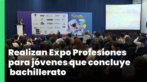 Realizan Expo Profesiones Para J Venes Que Concluyen Bachillerato
