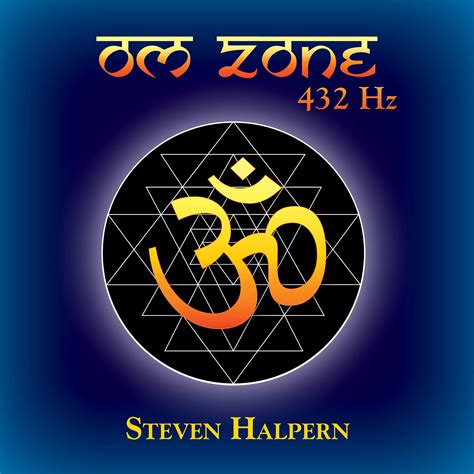Om Zone 432 Hz Steven Halperns Inner Peace Music