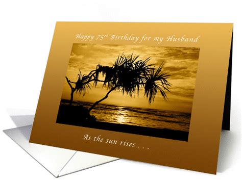 Happy 75th Birthday For My Husband As The Sun Rises Card 1334720