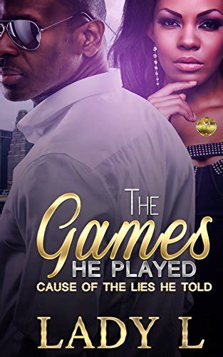 The Lies He Told Was The Games He Played By Liz Doss Goodreads