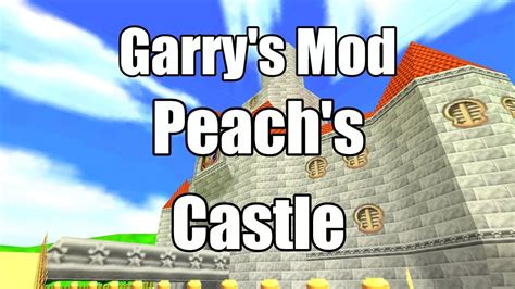 Garrys Mod Map Peachs Castle Youtube