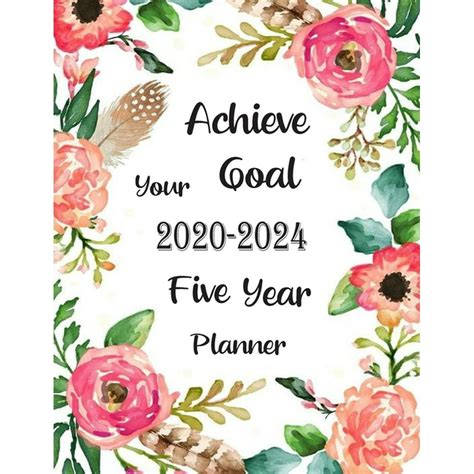 Achieve Your Goal 2020 2024 Five Year Planner 5 Year Planner Monthly
