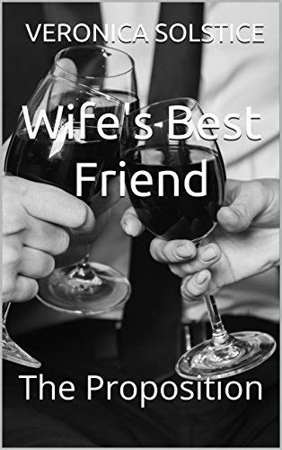 Wifes Best Friend The Proposition By Veronica Solstice Goodreads