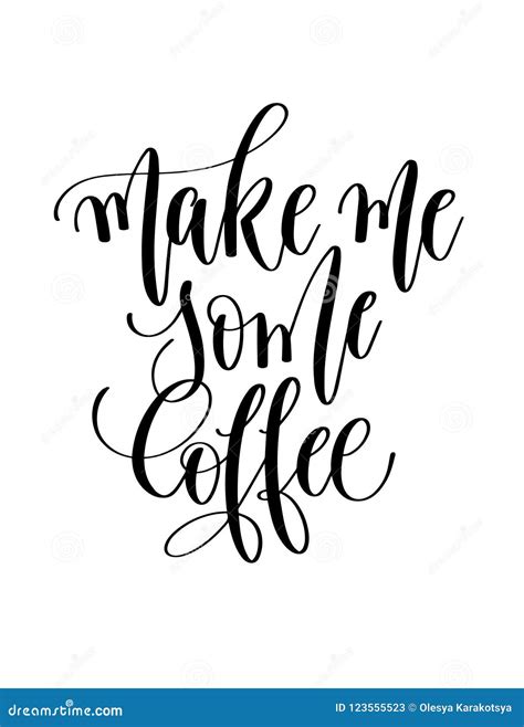 Make Me Some Coffee Black And White Hand Lettering Stock Vector