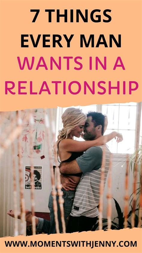 Make Man Want You 7 Things Every Man Wants In A Relationship