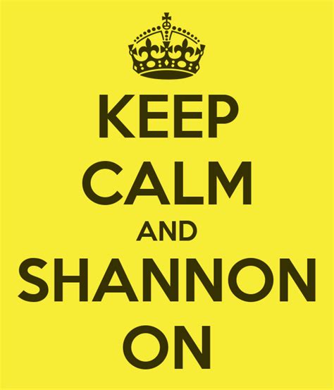 Keep Calm And Shannon On Poster Shannon Keep Calm O Matic