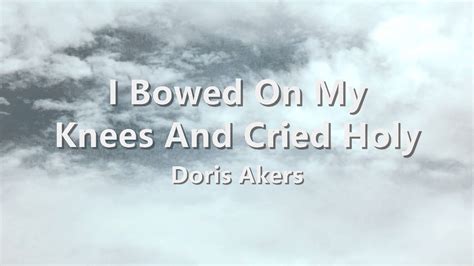 I Bowed On My Knees And Cried Holy Doris Akers Youtube