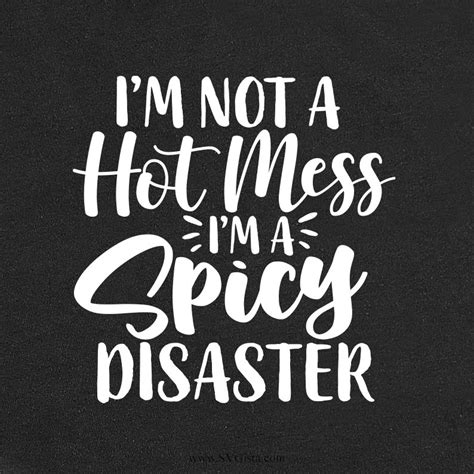 Im Not A Hot Mess Im A Spicy Disaster Svg Svg Cut Etsy