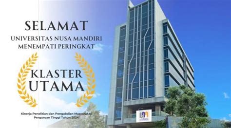 Universitas Nusa Mandiri Raih Posisi Puncak Dalam Klaster Utama