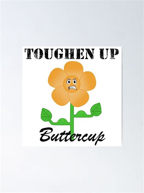 Toughen Up Buttercup Black Words Poster For Sale By Randy8560 Redbubble