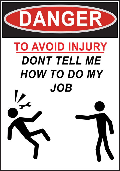 Danger To Avoid Injury Dont Tell Me How To Do My Job Sign Wise