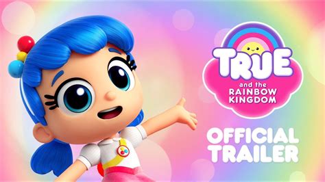 True And The Rainbow Kingdom Official Trailer Available On Netflix