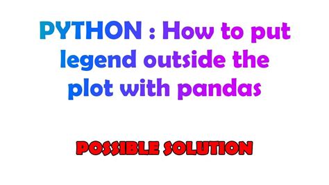 Python How To Put Legend Outside The Plot With Pandas Youtube