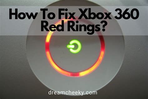 How To Fix Xbox 360 Red Rings Top Full Guide 2022 Dream Cheeky