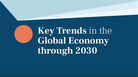 Key Trends In The Global Economy Through 2030