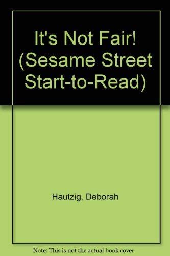 It S Not Fair Sesame Street Start To Read Hautzig Deborah 9780679839514 Books