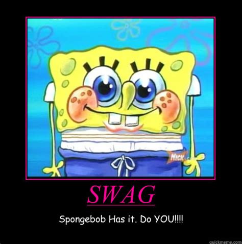 Swag Spongebob Has It Do You Random Poster