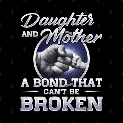 Daughter And Mother A Bond That Cant Be Broken Daughter And Mother Pin Teepublic