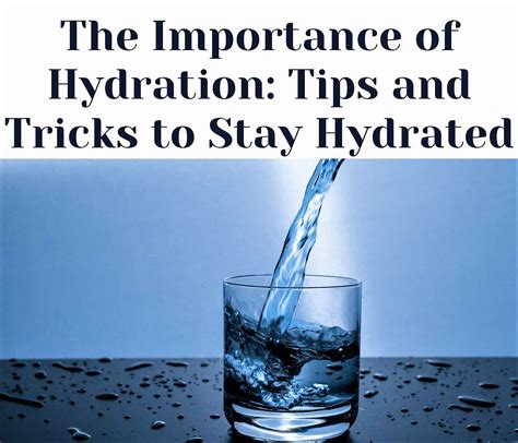 The Importance Of Hydration Tips And Tricks To Stay Hydrated
