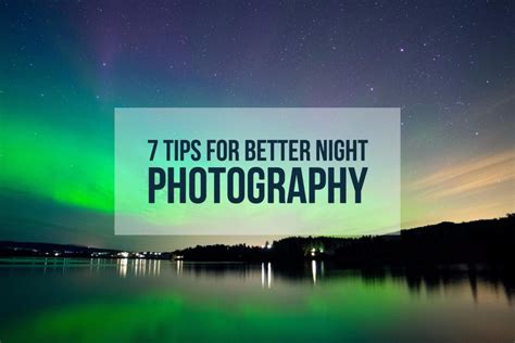 7 Tips For Better Night Photography Capturelandscapes
