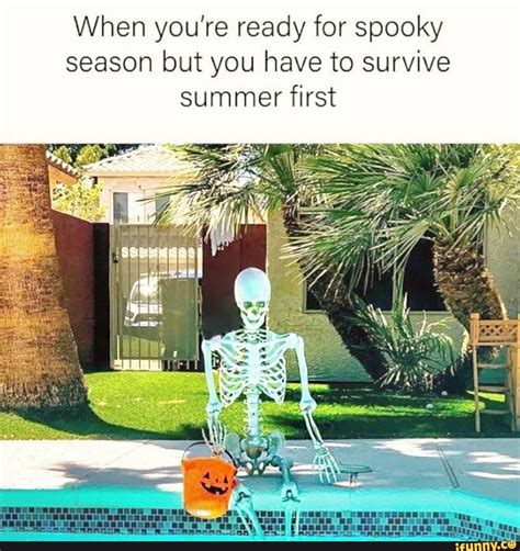 Re Ready For Spooky Season But You Have To Survive U When You Summer