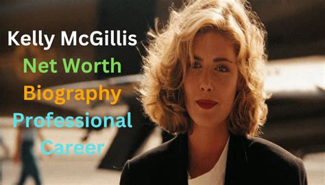Kelly Mcgillis Net Worth Bio Age Career Achievements