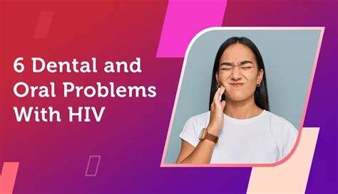 6 Dental And Oral Problems With Hiv Myhivteam