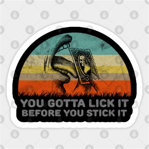 You Gotta Lick It Before You Stick It Funny Adult Design Sex Joke