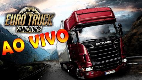 Euro Truck Simulator 2 Aovivo Youtube