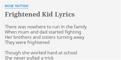 Frightened Kid Lyrics By Rose Tattoo There Was Nowhere To