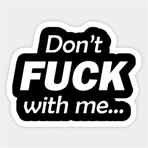 Don T Fuck With Me I Will Cry Dont Fuck With Me I Will Cry Sticker Teepublic Au