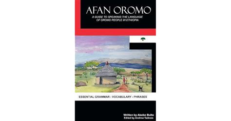 Afan Oromo A Guide To Speaking The Language Of Oromo People In