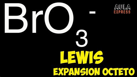 Quimica Estructura De Lewis Ion Bromato Bro Expansi N Octeto