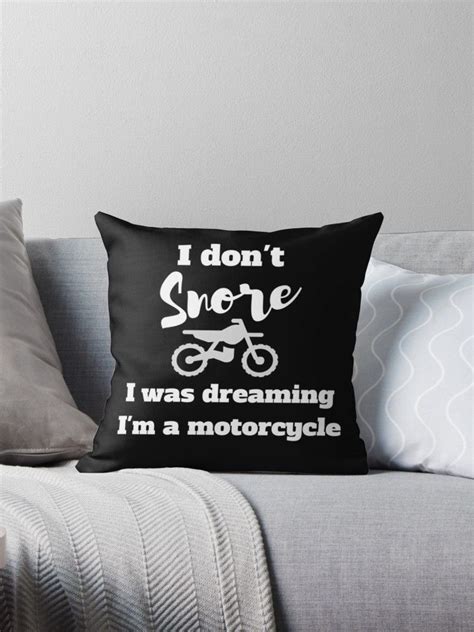 I Dont Snore I Was Dreaming Im A Motorcycle Throw Pillow By Judy