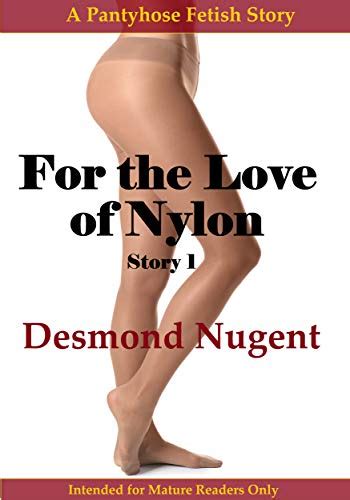 For The Love Of Nylon Story A Pantyhose Fetish Story EBook Nugent Desmond Amazon Co Uk
