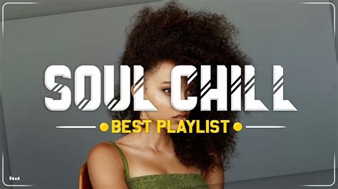 Soul Chill Vibe ♫ Chill Soul Rnb Soul Music Playlist 2023 ♫ The Best