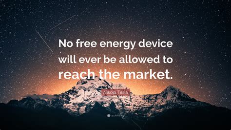 Nikola Tesla Quote No Free Energy Device Will Ever Be Allowed To