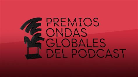 Sigue En Directo La Gala De Los Premios Ondas Globales Del Podcast