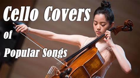 Top Cello Covers Of Popular Songs Best Instrumental Cello Covers All