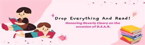Celebrate Drop Everything And Read With Beverly Cleary