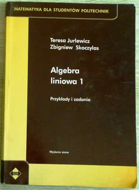 Jurlewicz Skoczylas Algebra Liniowa 1 Przykłady Łancut Kup Teraz Na Allegro Lokalnie